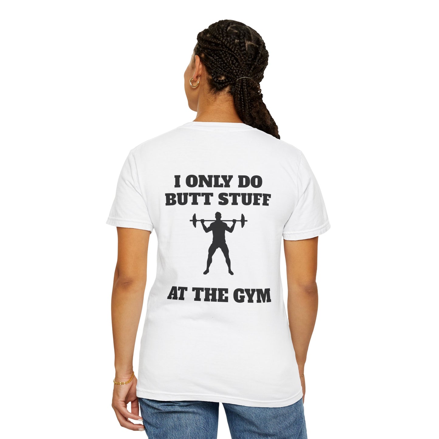 " I only do Butt Stuff at the Gym" Funny Fitness Tee