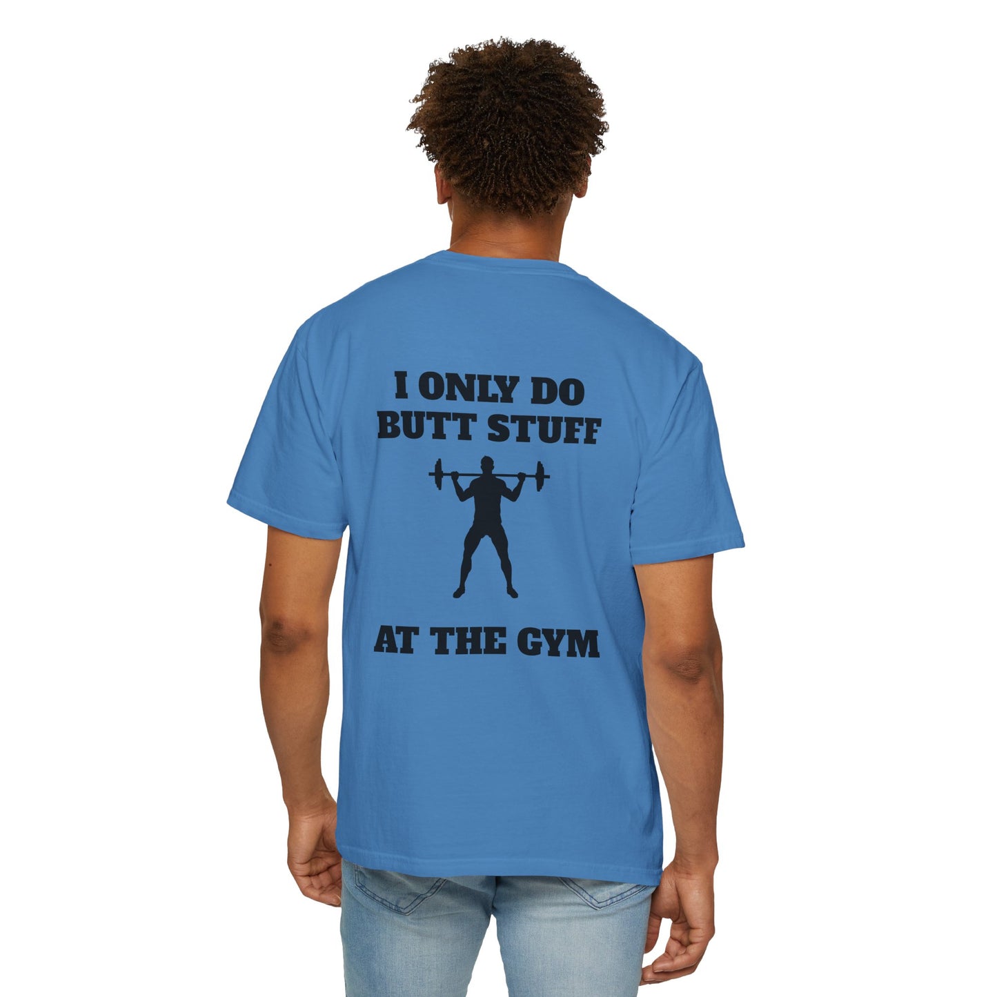" I only do Butt Stuff at the Gym" Funny Fitness Tee