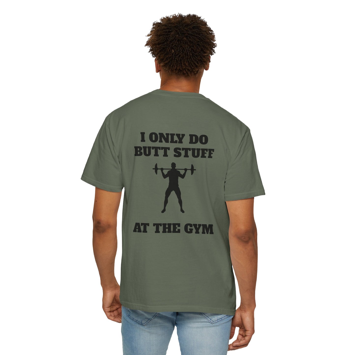 " I only do Butt Stuff at the Gym" Funny Fitness Tee