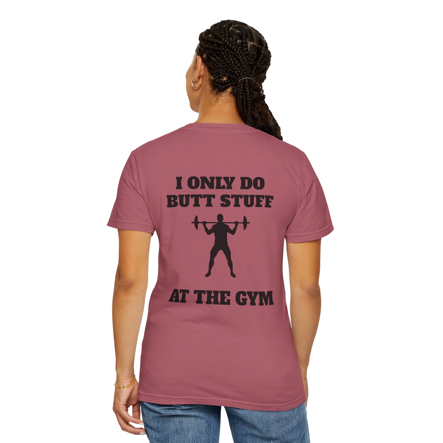 " I only do Butt Stuff at the Gym" Funny Fitness Tee