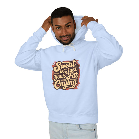 " Sweat is Just your fat Crying"   - Men's Lightweight Hoodie
