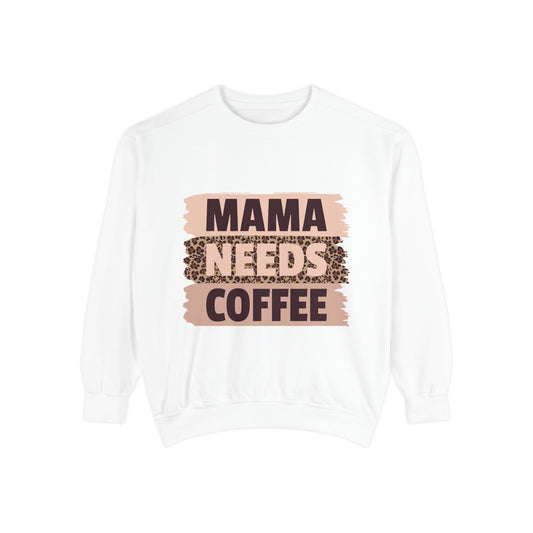 " Mama needs Coffee" - Women's Sweatshirt